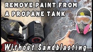 How To Remove Paint From A Propane Tank Without Sandblasting