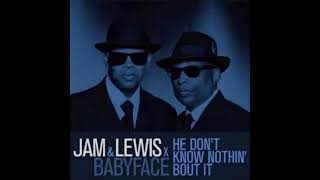 Jam &amp; Lewis X Babyface - He Don&#39;t Know Nothin&#39; Bout It (7” CHR Softer Remix)