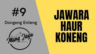 Download lagu Jawara Haur Koneng, Bagian 9, Dongeng Enteng Mang Jaya @MangJaya mp3