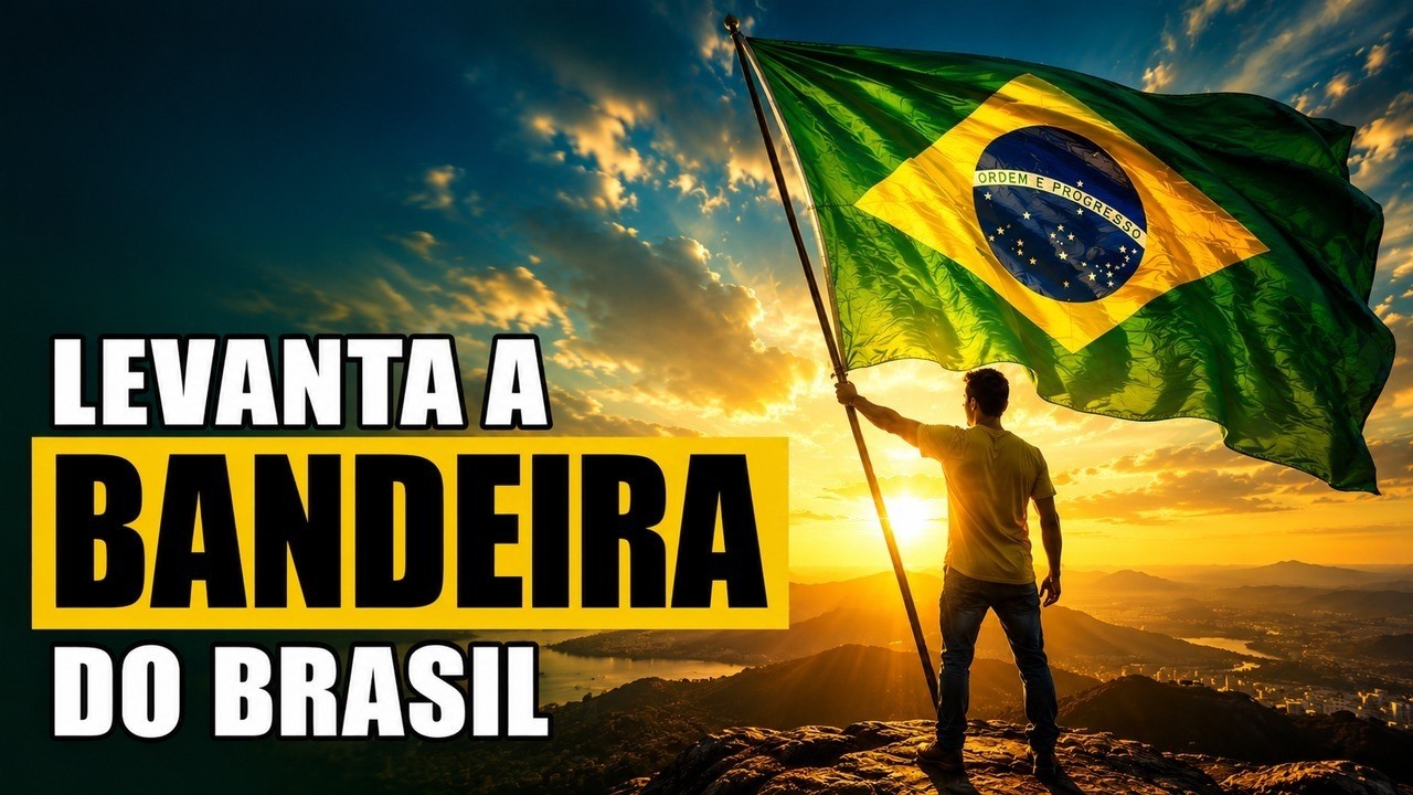 Levanta a Bandeira | Música Brasileira de Coragem e Esperança