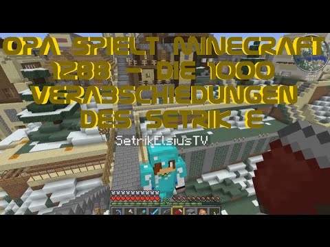 Opa spielt Minecraft 1288 - Die 1000 Verabschiedungen des Setrik E