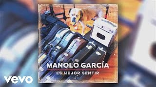 Manolo Garcia - Es Mejor Sentir (Audio)