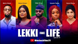 LEKKI FAKE LIFE : EPISODE 14 | MELVIN ODUAH, CHIKE OKOYE, MATEIN EBIWARI, VICTOR NWAOGU UDOCHUKWU |