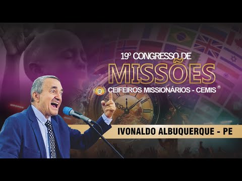 Ivonaldo Albuquerque (1° dia) - 19° CONGRESSO DE MISSÕES CEMIS 2024