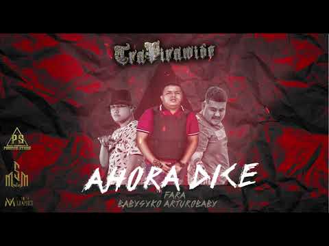 Ahora Dice-El Fara x BabySyko x ArturoBaby | TraPiramide