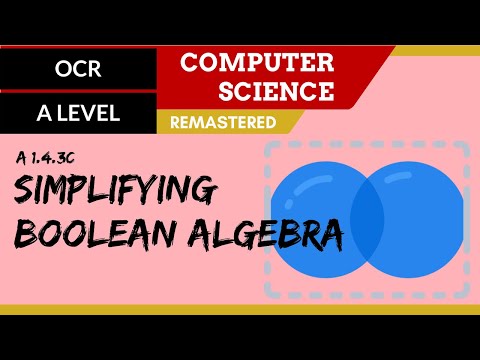 103. OCR A Level (H446) SLR15 - 1.4 Simplifying Boolean algebra