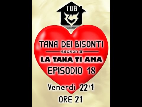 Tana Dei Bisonti - S 02 EP 18 - La Tana Ti Ama
