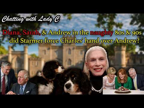Diana, Sarah, & Andrew in the naughty 80s & 90s - did Starmer force Charles' hand over Andrew?