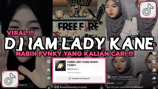 Download lagu DJ IAM LADY KANE NABIH FVNKY || DJ AKU PEGANG KENDALI SUARAKAN KATA HATI VIRAL TIKTOK 2024 mp3
