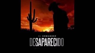 EL DESAPARECIDO-EL KOMANDER