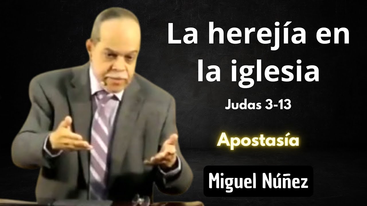 La herejía en la iglesia | Judas 3-13 | Miguel Núñez