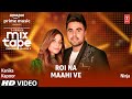 Roi Na/ Maahi Ve Ep 5 ★ Kanika Kapoor & Ninja | T-Series Mixtape Punjabi Season 2 | Radhika & Vinay