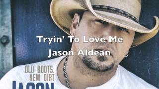 Tryin To Love Me - Jason Aldean (Old Boots, New Dirt) HQ