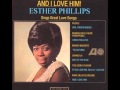 ESTHER PHILLIPS AND I LOVE HIM 