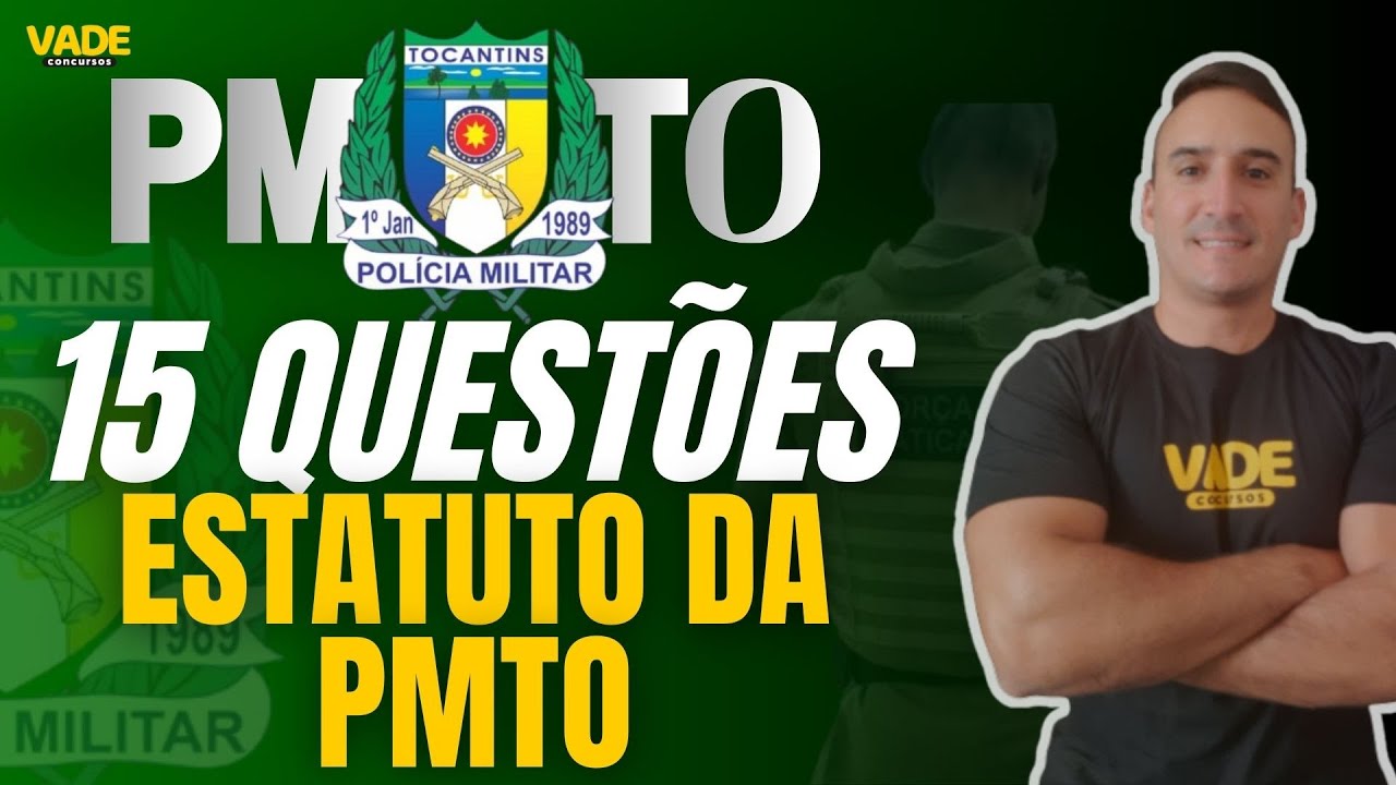 CONCURSO PMTO - 15 QUESTÕES | ESTATUTO DA POLÍCIA MILITAR DO TOCANTINS