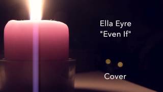 Even If - Ella Eyre [Cover]