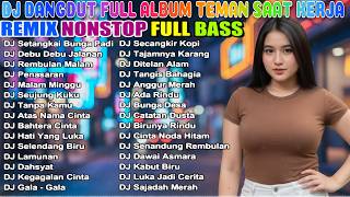 Download lagu DJ DANGDUT REMIX FULL BASS NONSTOP TERBARU 2026 🚀 PALING MANTAP MUSIKNYA TEMAN SAAT KERJA 🔥 mp3