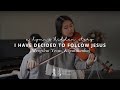 I Have Decided To Follow Jesus Viola Cover A Hymn S Hidden Story