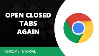 How to Open Accidentally Closed Tabs on Google Chrome