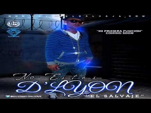 D'Lyon ''El Salvaje'' - No Estas (Prod. By D-1 ''The ThunderKat'')