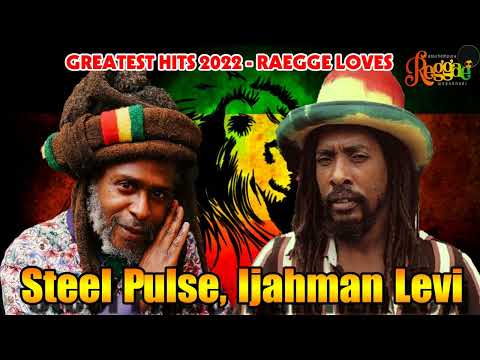 Steel Pulse, Ijahman Levi: Greatest Hits 2022 - Ijahman Levi, Steel Pulse Greatest Hits Full Album