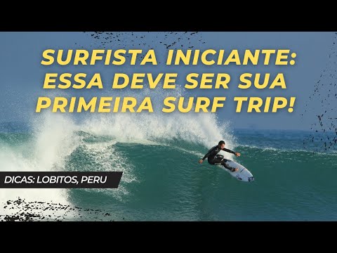 DICAS: SURF TRIP LOBITOS, PERU // Busy Surfing...