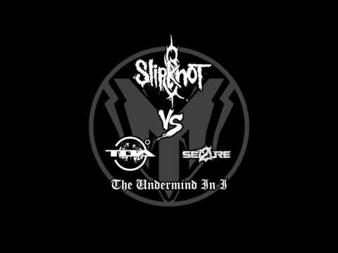 Slipknot vs.  The Outside Agency & Sei2ure - The Undermind In I