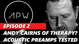 The APW Episode 2: Andy Cairns Sessions & Interview + Boss, Fishman and Radial preamps tested