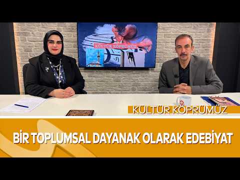 Kültür Köprüsü | Şair-Yazar İsmail Göktürk | Toplumsal Dayanak Olarak Edebiyat