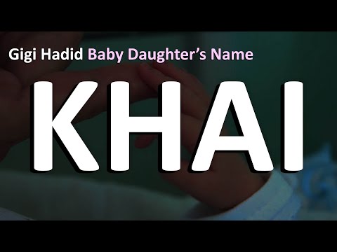 Gigi Hadid's Baby Daughter's Name: KHAI? | Pronunciation, Meaning, & Origin!