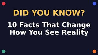 10 Facts That Change How You See Reality