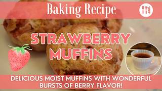 Strawberry Muffins | Strawberry Baking Recipe | Moist & Sweet Muffins, Bursting with Strawberries!