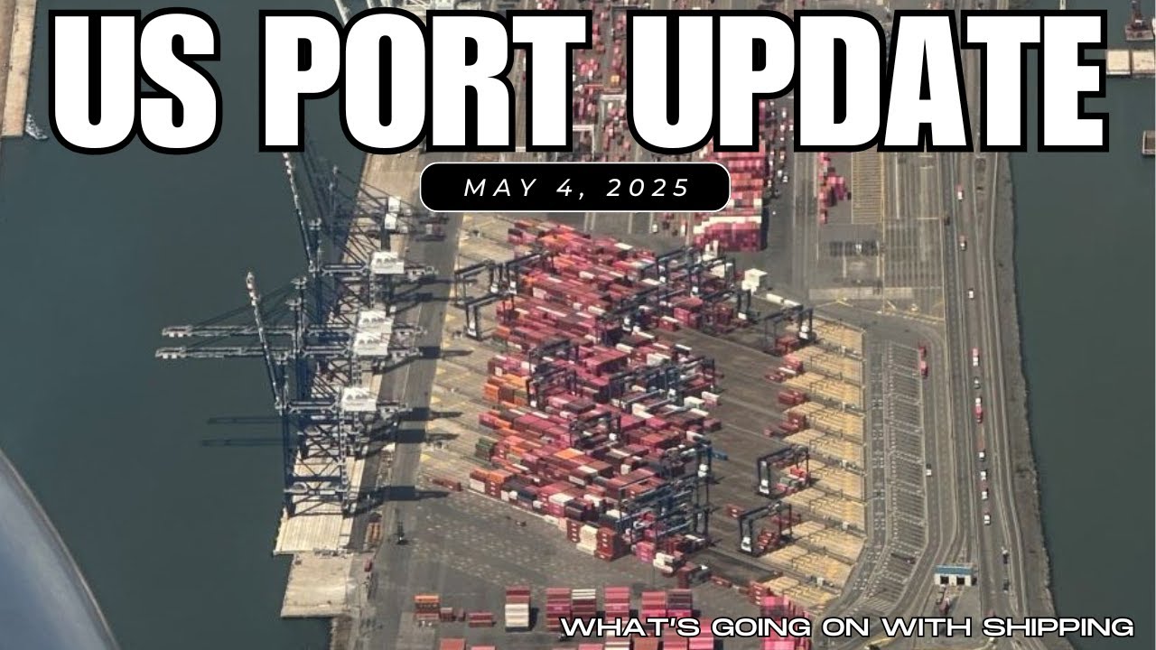 US Port Update - May 4, 2025 | Trade Wars: Port of Los Angeles Says Imports are Dropping