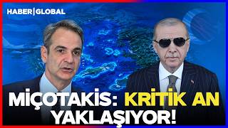 Miçotakis: Kritik An Geliyor! Yunanistan Türkiye'ye Meydan mı Okuyor?