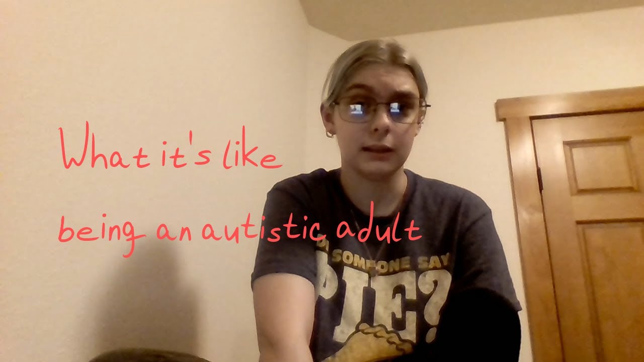 What it's like being an autistic adult