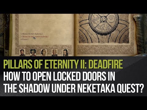 Pillars of Eternity II: Deadfire - How to open locked doors in The Shadow Under Neketaka quest?