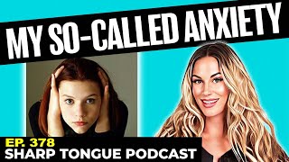 My So-Called Anxiety | Jessimae Peluso | Sharp Tongue Podcast Ep 378