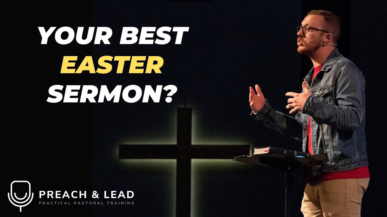 How to Preach a Life Changing Easter Sermon