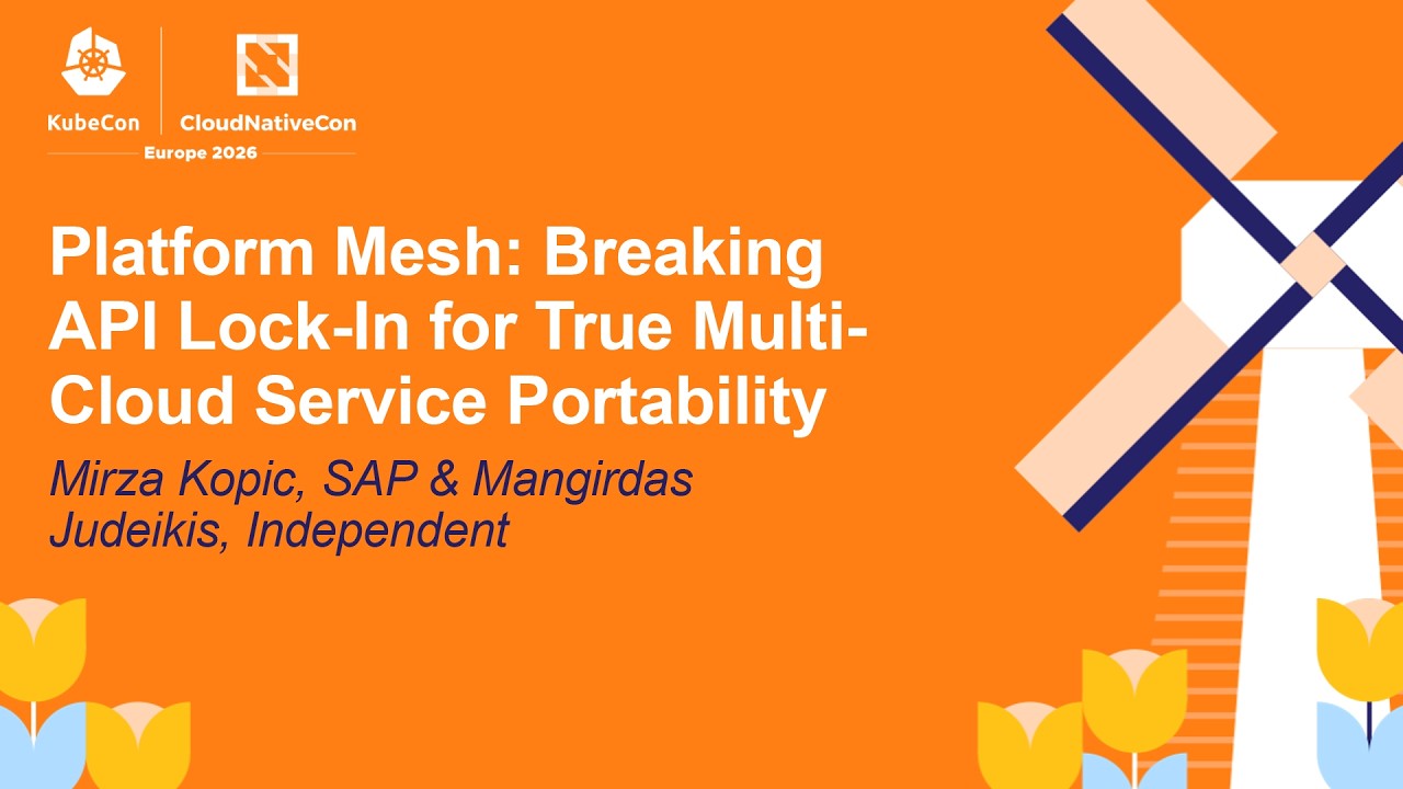 Platform Mesh: Breaking API Lock-In for True Multi-Cloud Service... Mirza Kopic & Mangirdas Judeikis
