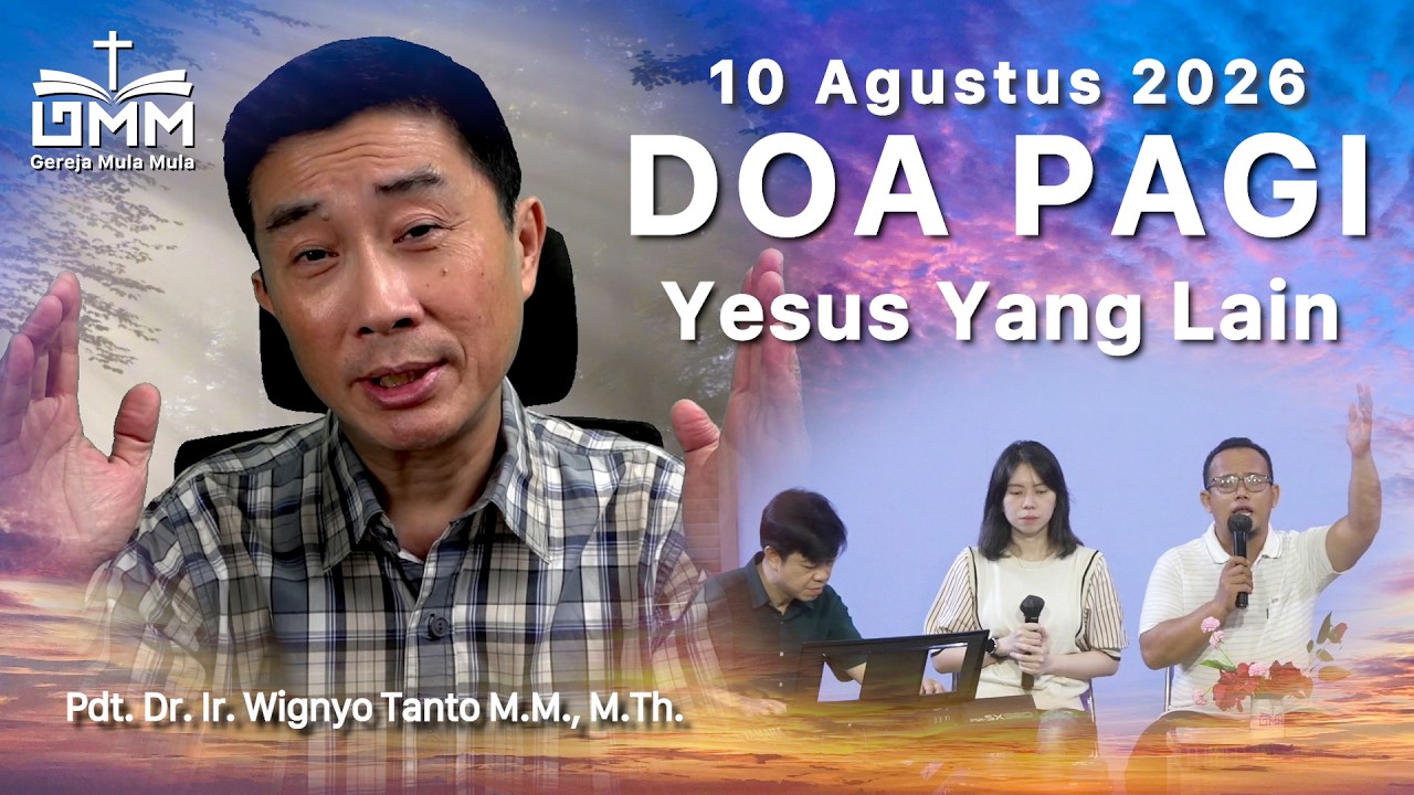 DOA PAGI | Yesus Yang Lain – 10 Agustus 2026 | Ps. Dr. Wignyo Tanto