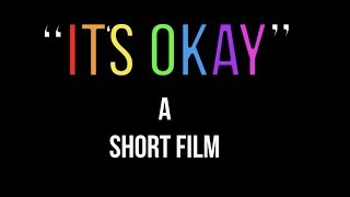 'Its Okay'- Short film (LGBT)