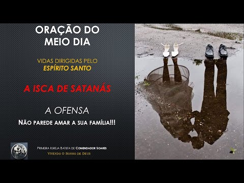 A Isca de Satanás - A Ofensa: Não pare de amar a sua família!/ 1ª IB de Comendador Soares.