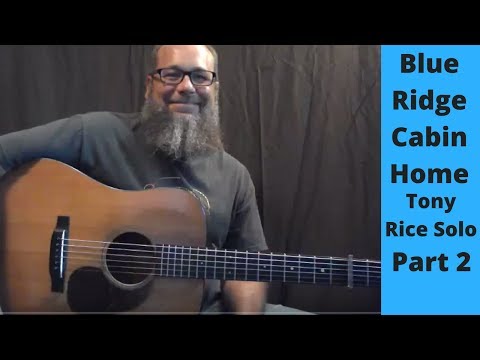 Tony Rice Solo for Blue Ridge Cabin Home Part 2