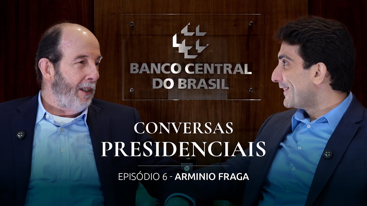 Conversas Presidenciais | Episódio 06 – Arminio Fraga