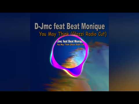 D-Jmc feat Beat Monique - You May Think (Glozzi Radio Cut)