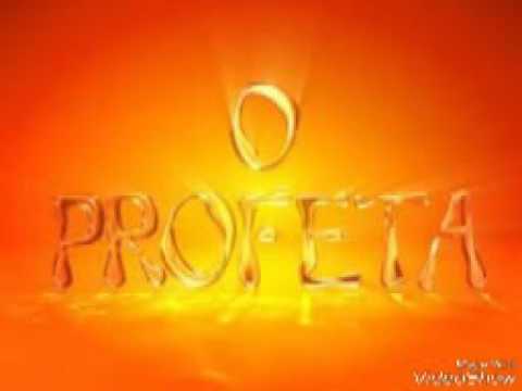 O PROFETA TEMA DE ABERTURA.