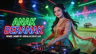Download lagu ANAK BERANAK REMIX | DJ LAGU JAMBI POPULER | KISAH NYATA BIKIN SEDIH | ANDALAS BEATLAB  mp3