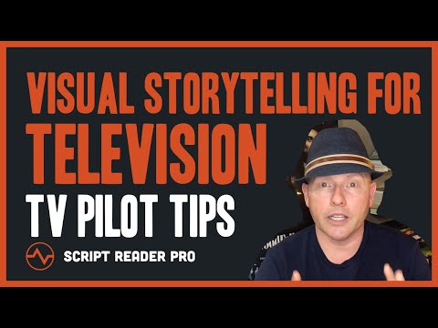 Visual STORYTELLING for Television - Tips on Writing a TV Pilot | Script Reader Pro