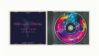 Birdee & Alexis Victoria Hall - Your Love (Extended Mix)