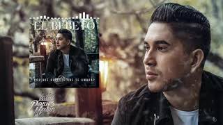 El Bebeto   ¿Por Qué Dejaste Que Te Amara Vídeo Lyric